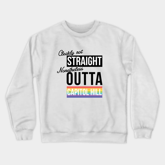 (Clearly Not) Straight (Nonetheless) Outta Capitol Hill Crewneck Sweatshirt by guayguay